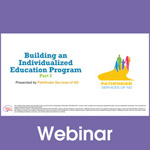 Building an Individualized Education Program (IEP) Part 2: Individualized Education Program (IEP): The Blueprint