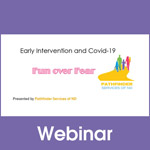 Early Intervention and COVID-19